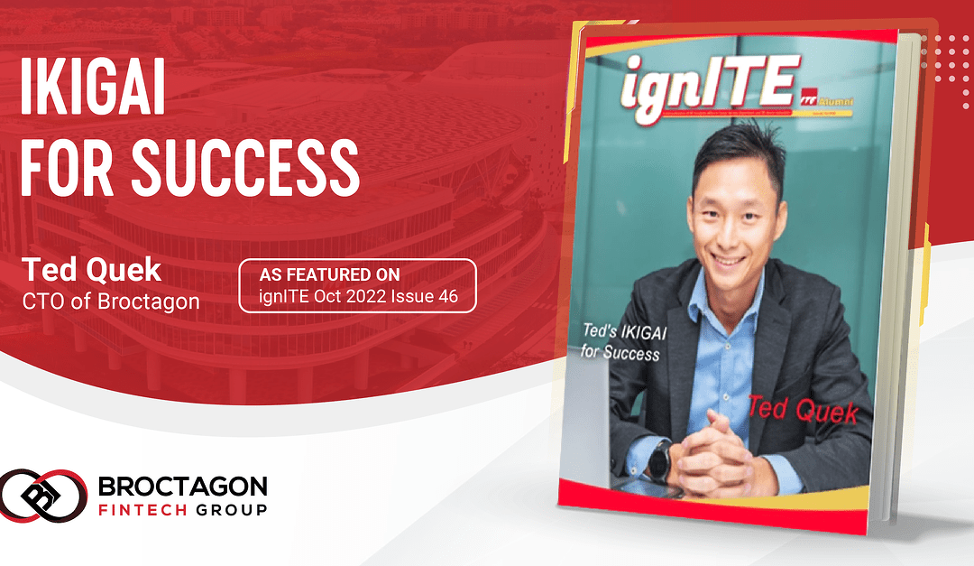 Broctagon’s CTO Ted Quek Shares His Quest for IKIGAI and Thoughts on the Future of Fintech