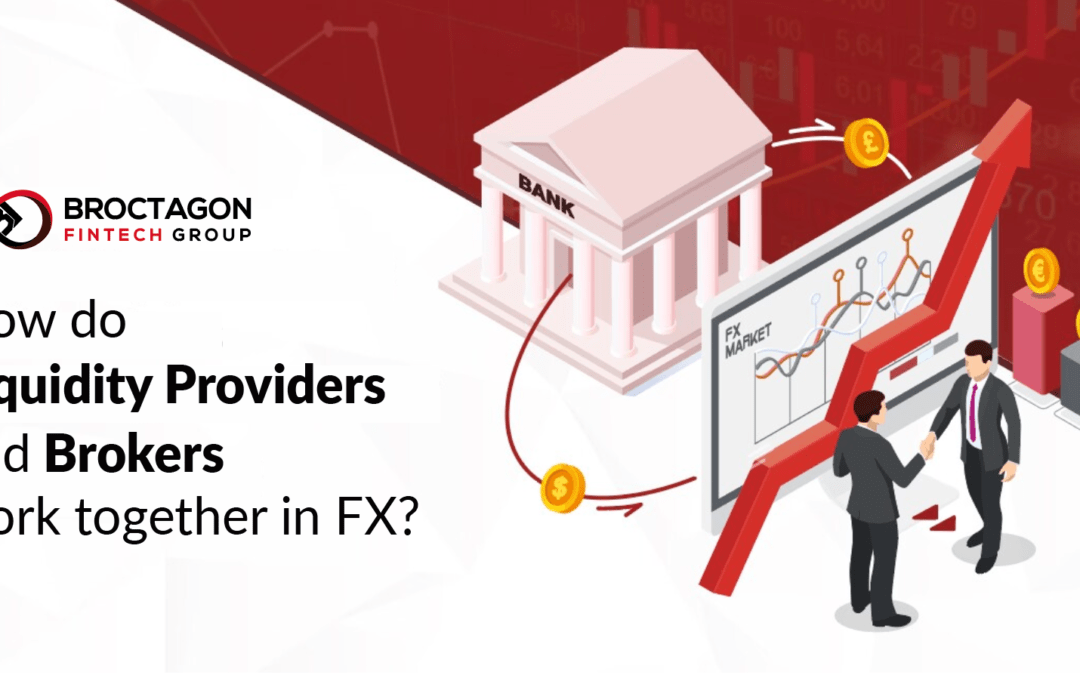 How do Liquidity Providers and Brokers work together in FX?