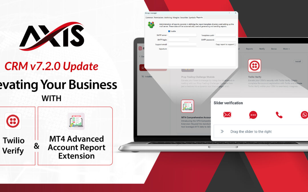 AXIS CRM v7.2.0 Update – Twilio Verify and MT4 Advanced Report Extension