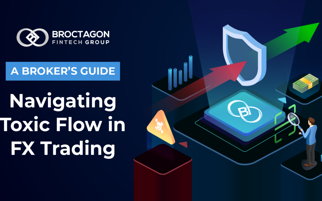 Navigating Toxic Flow in FX Trading: A Broker’s Guide